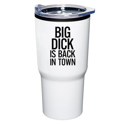 Big Dick Is Back In Town Funny Humor Sarcasm Tumbler