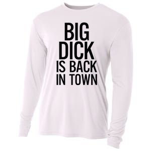 Big Dick Is Back In Town Funny Humor Sarcasm Cooling Performance Long Sleeve Crew