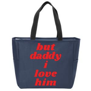 But Daddy I Love Him Zip Tote Bag