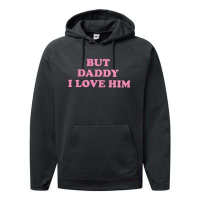 But Daddy I Love Him Performance Fleece Hoodie