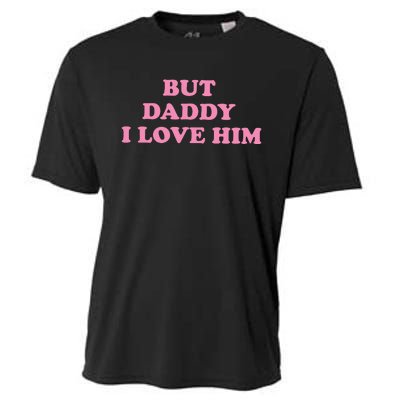 But Daddy I Love Him Cooling Performance Crew T-Shirt