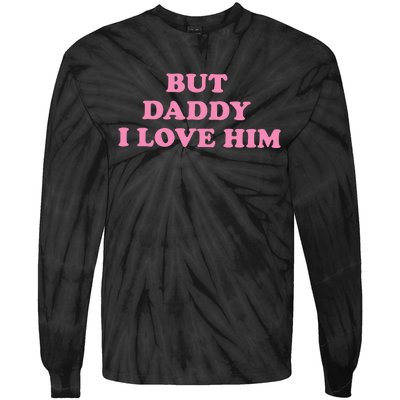 But Daddy I Love Him Tie-Dye Long Sleeve Shirt