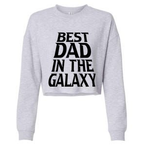 Best Dad In The Galaxy Daddy Cool Parent Retro Father Old Gift Cropped Pullover Crew