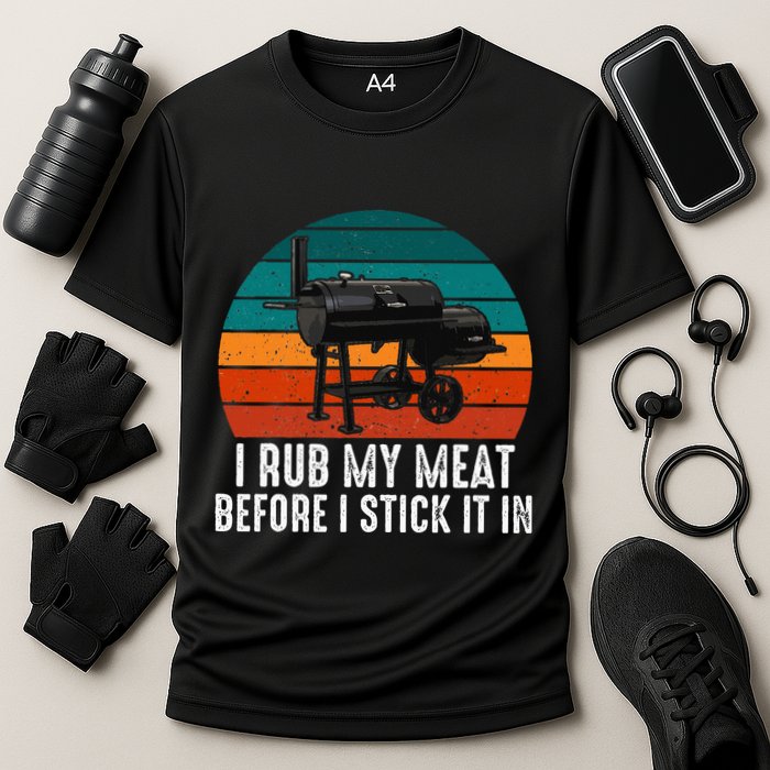 Bbq Dad I Rub My Meat Before I Stick It In Offset Smoker Pit Performance Shirt