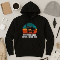 Bbq Dad I Rub My Meat Before I Stick It In Offset Smoker Pit Hoodie