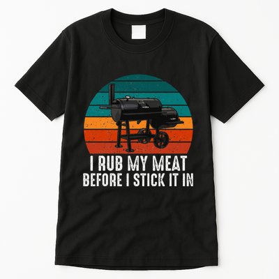Bbq Dad I Rub My Meat Before I Stick It In Offset Smoker Pit Tall T-Shirt