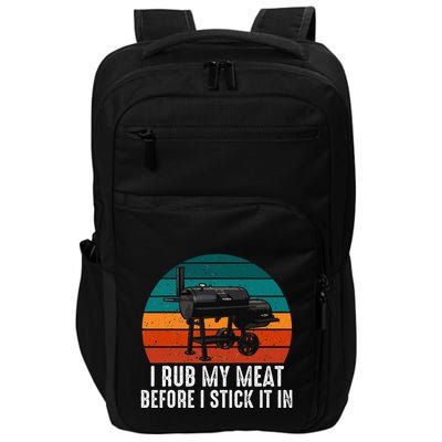 Bbq Dad I Rub My Meat Before I Stick It In Offset Smoker Pit Impact Tech Backpack