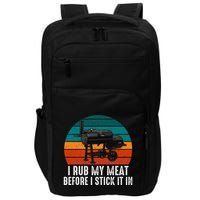 Bbq Dad I Rub My Meat Before I Stick It In Offset Smoker Pit Impact Tech Backpack