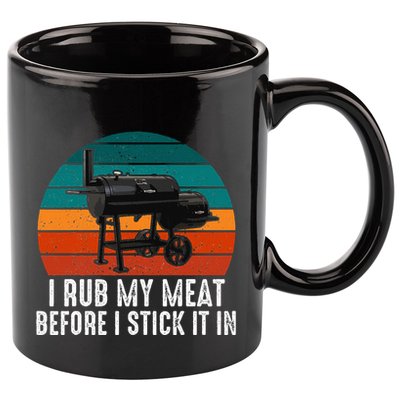 Bbq Dad I Rub My Meat Before I Stick It In Offset Smoker Pit 11oz C Handle Ceramic Mug