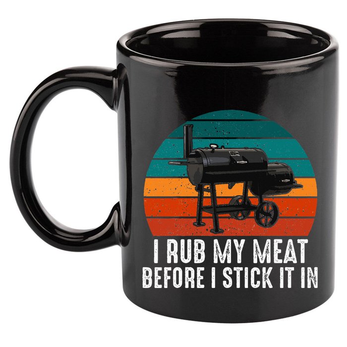 Bbq Dad I Rub My Meat Before I Stick It In Offset Smoker Pit 11oz C Handle Ceramic Mug