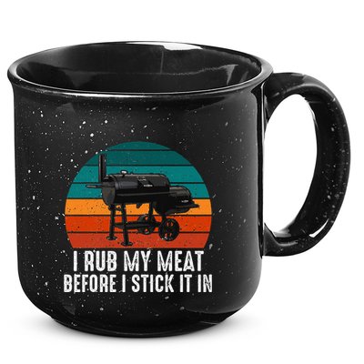 Bbq Dad I Rub My Meat Before I Stick It In Offset Smoker Pit 15oz Campfire Ceramic Mug
