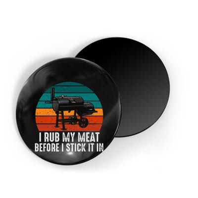 Bbq Dad I Rub My Meat Before I Stick It In Offset Smoker Pit Magnet