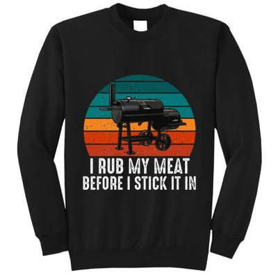 Bbq Dad I Rub My Meat Before I Stick It In Offset Smoker Pit Tall Sweatshirt