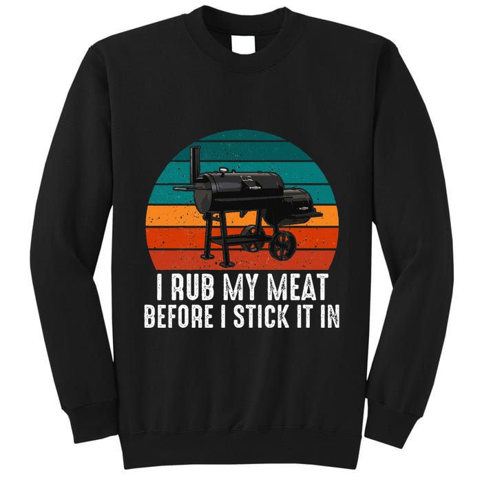 Bbq Dad I Rub My Meat Before I Stick It In Offset Smoker Pit Tall Sweatshirt