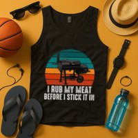 Bbq Dad I Rub My Meat Before I Stick It In Offset Smoker Pit Tank Top