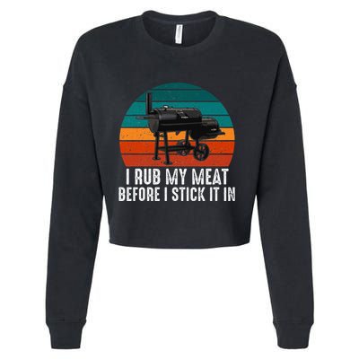 Bbq Dad I Rub My Meat Before I Stick It In Offset Smoker Pit Cropped Pullover Crew