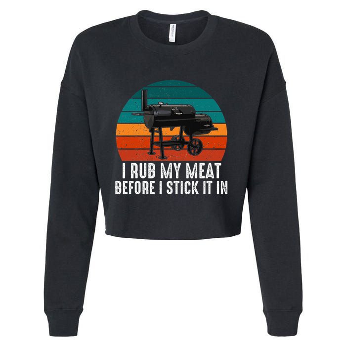 Bbq Dad I Rub My Meat Before I Stick It In Offset Smoker Pit Cropped Pullover Crew