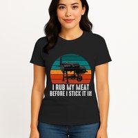 Bbq Dad I Rub My Meat Before I Stick It In Offset Smoker Pit Womens T-Shirt