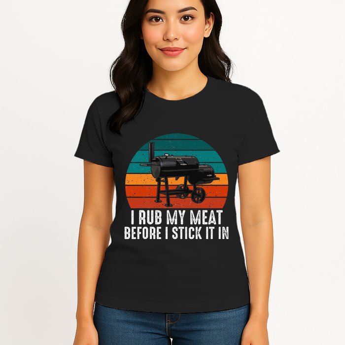 Bbq Dad I Rub My Meat Before I Stick It In Offset Smoker Pit Womens T-Shirt