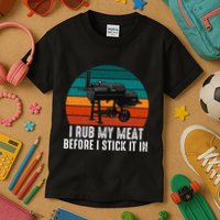 Bbq Dad I Rub My Meat Before I Stick It In Offset Smoker Pit Kids T-Shirt