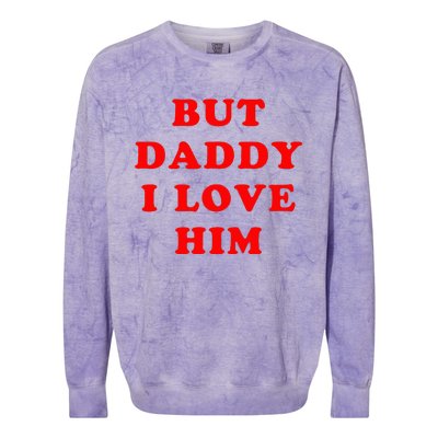 But Daddy I Love Him Colorblast Crewneck Sweatshirt