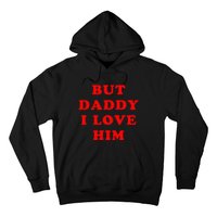 But Daddy I Love Him Hoodie