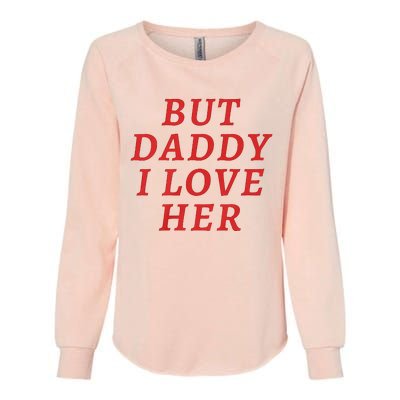 But Daddy I Love Her Pride Lgbt Queer Bisexual Pansexual Womens California Wash Sweatshirt