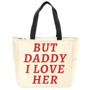 But Daddy I Love Her Pride Lgbt Queer Bisexual Pansexual Zip Tote Bag