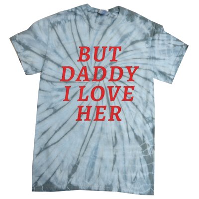 But Daddy I Love Her Pride Lgbt Queer Bisexual Pansexual Tie-Dye T-Shirt