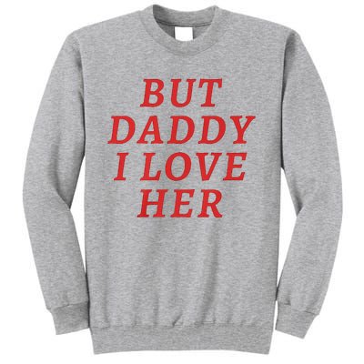 But Daddy I Love Her Pride Lgbt Queer Bisexual Pansexual Tall Sweatshirt