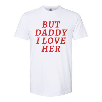 But Daddy I Love Her Pride Lgbt Queer Bisexual Pansexual Softstyle CVC T-Shirt