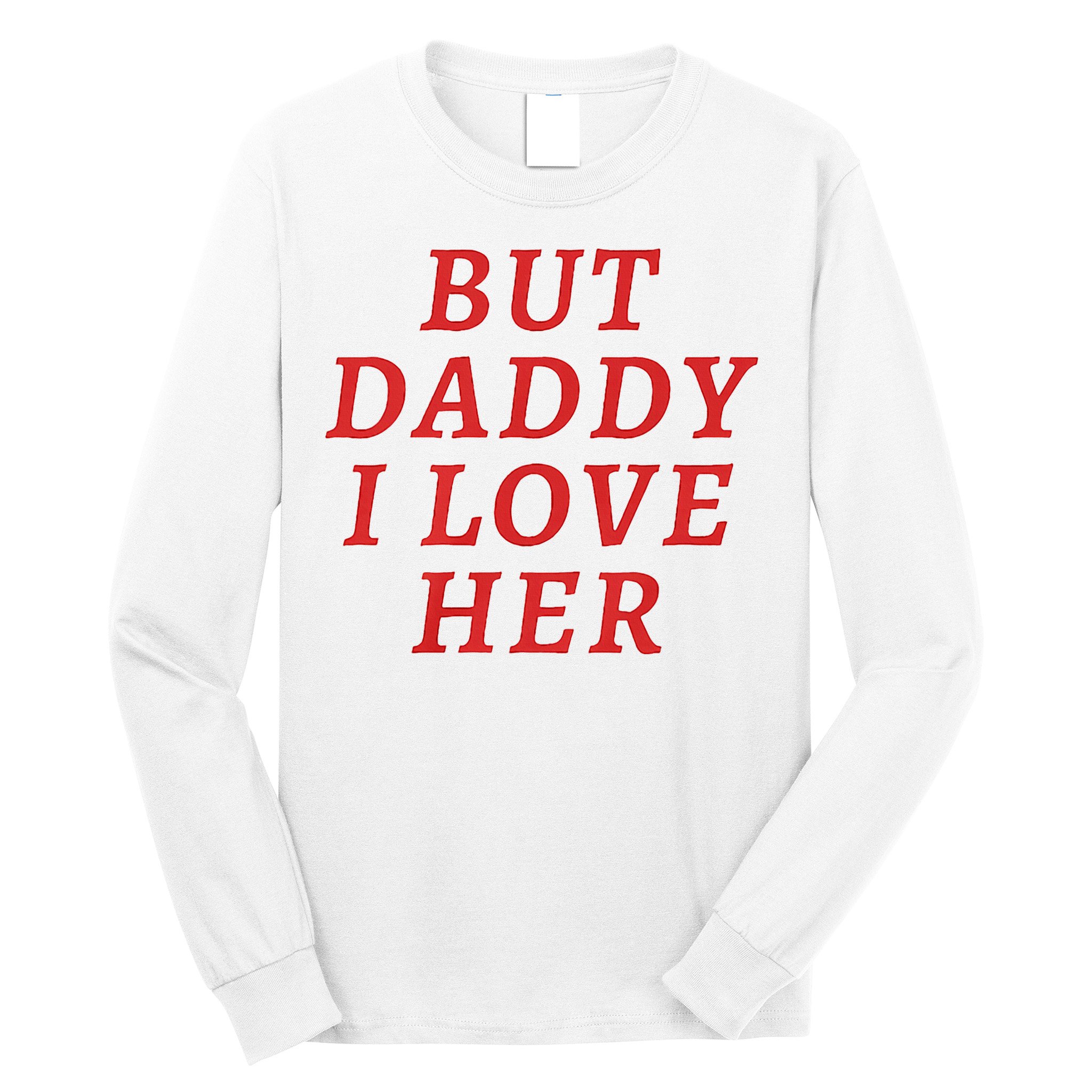 But Daddy I Love Her Pride Lgbt Queer Bisexual Pansexual Long Sleeve Shirt