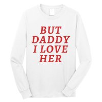 But Daddy I Love Her Pride Lgbt Queer Bisexual Pansexual Long Sleeve Shirt