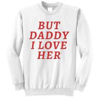 But Daddy I Love Her Pride Lgbt Queer Bisexual Pansexual Sweatshirt