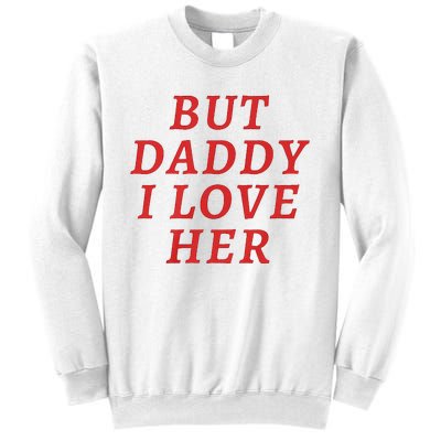 But Daddy I Love Her Pride Lgbt Queer Bisexual Pansexual Sweatshirt