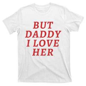 But Daddy I Love Her Pride Lgbt Queer Bisexual Pansexual T-Shirt