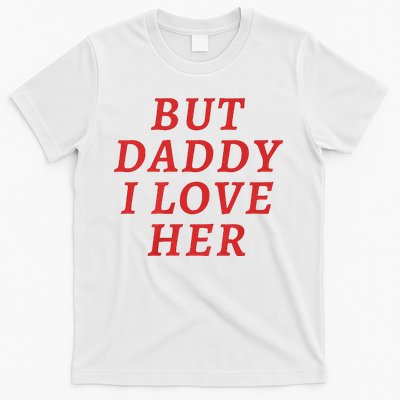 But Daddy I Love Her Pride Lgbt Queer Bisexual Pansexual T-Shirt