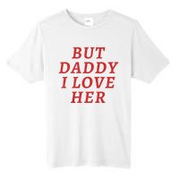 But Daddy I Love Her Pride Lgbt Queer Bisexual Pansexual Tall Fusion ChromaSoft Performance T-Shirt