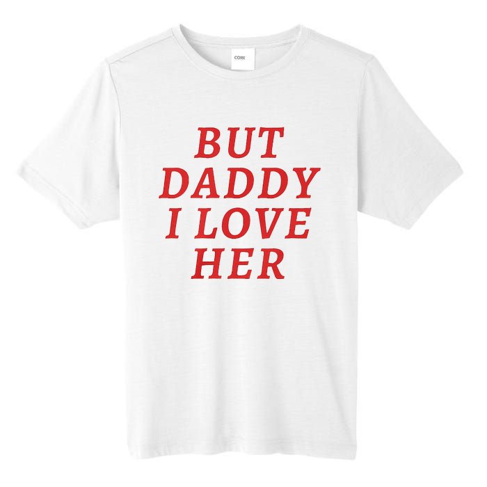 But Daddy I Love Her Pride Lgbt Queer Bisexual Pansexual Tall Fusion ChromaSoft Performance T-Shirt