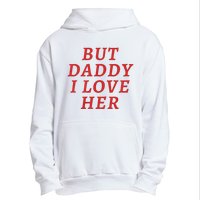 But Daddy I Love Her Pride Lgbt Queer Bisexual Pansexual Urban Pullover Hoodie