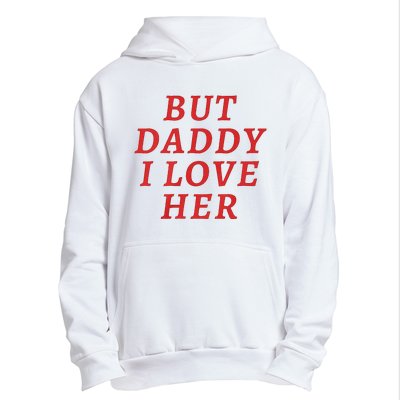 But Daddy I Love Her Pride Lgbt Queer Bisexual Pansexual Urban Pullover Hoodie