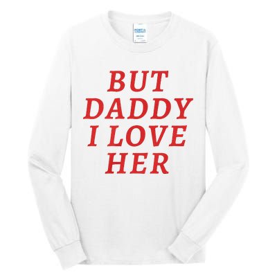 But Daddy I Love Her Pride Lgbt Queer Bisexual Pansexual Tall Long Sleeve T-Shirt