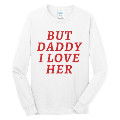 But Daddy I Love Her Pride Lgbt Queer Bisexual Pansexual Tall Long Sleeve T-Shirt