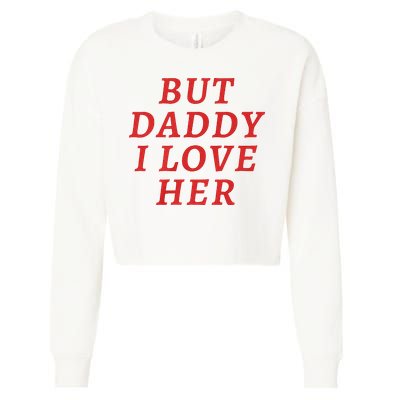 But Daddy I Love Her Pride Lgbt Queer Bisexual Pansexual Cropped Pullover Crew