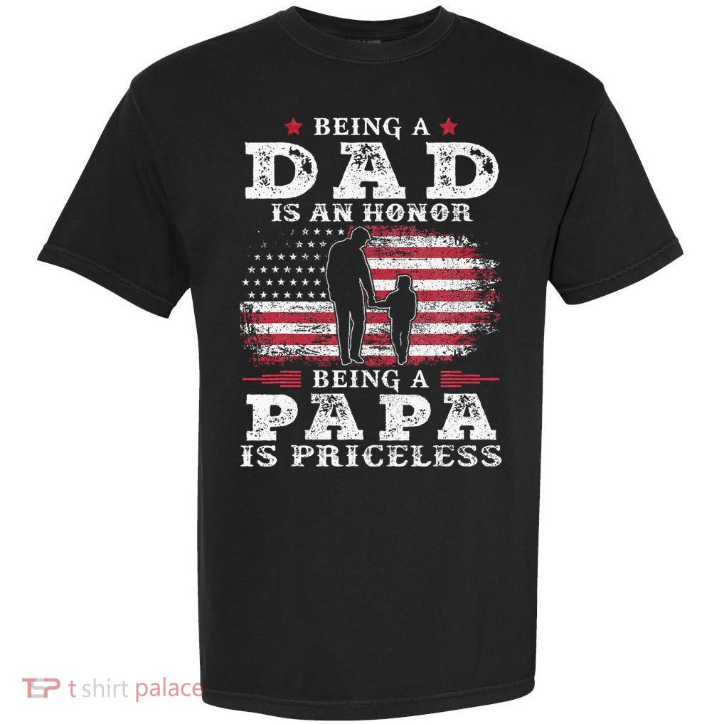 Being Dad Is An Honor Being Papa Is Priceless USA Flag Garment-Dyed Heavyweight T-Shirt