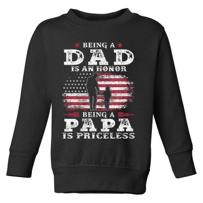 Being Dad Is An Honor Being Papa Is Priceless USA Flag Toddler Sweatshirt