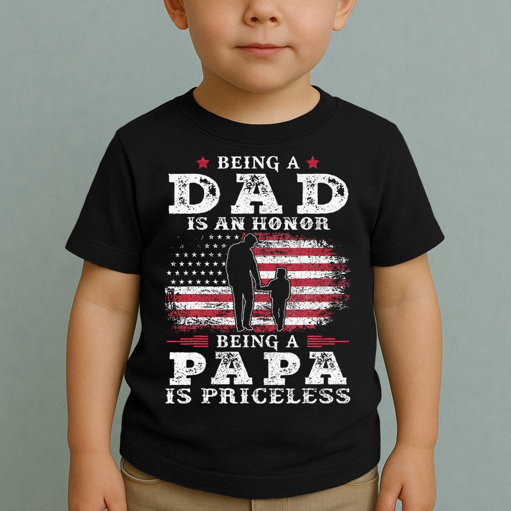 Being Dad Is An Honor Being Papa Is Priceless USA Flag Toddler T-Shirt