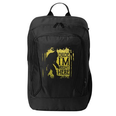 Bigfoot Dude IM Right Here Funny Sasquatch City Backpack