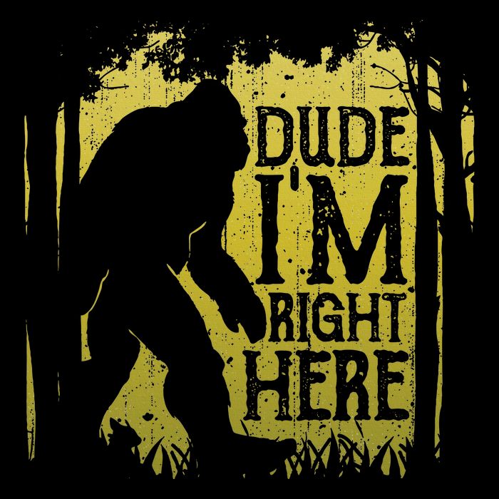 Bigfoot Dude IM Right Here Funny Sasquatch Button