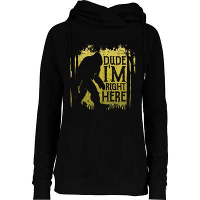 Bigfoot Dude IM Right Here Funny Sasquatch Womens Funnel Neck Pullover Hood